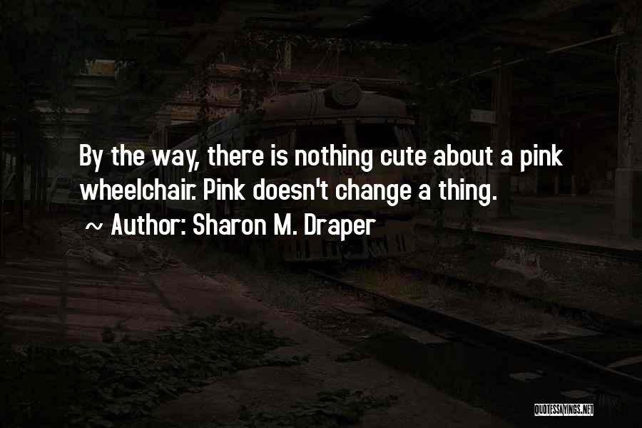 Cute M&m Quotes By Sharon M. Draper