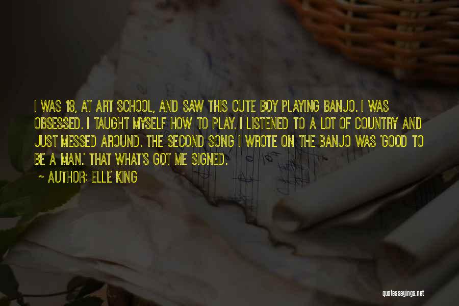 Cute Man Quotes By Elle King