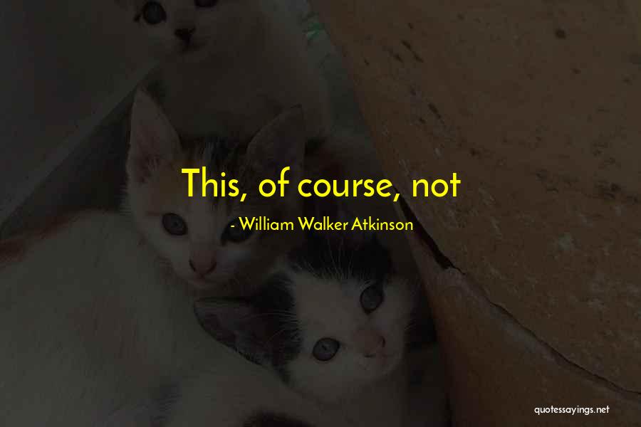 Cute Mannerisms Quotes By William Walker Atkinson Cute Mannerisms Quotes By William Walker Atkinson