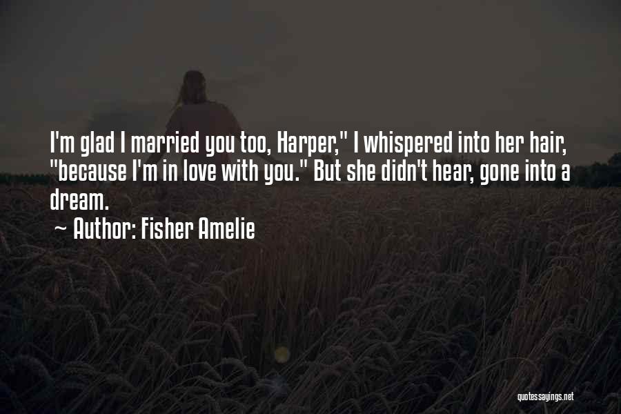 Cute Marriage Quotes By Fisher Amelie