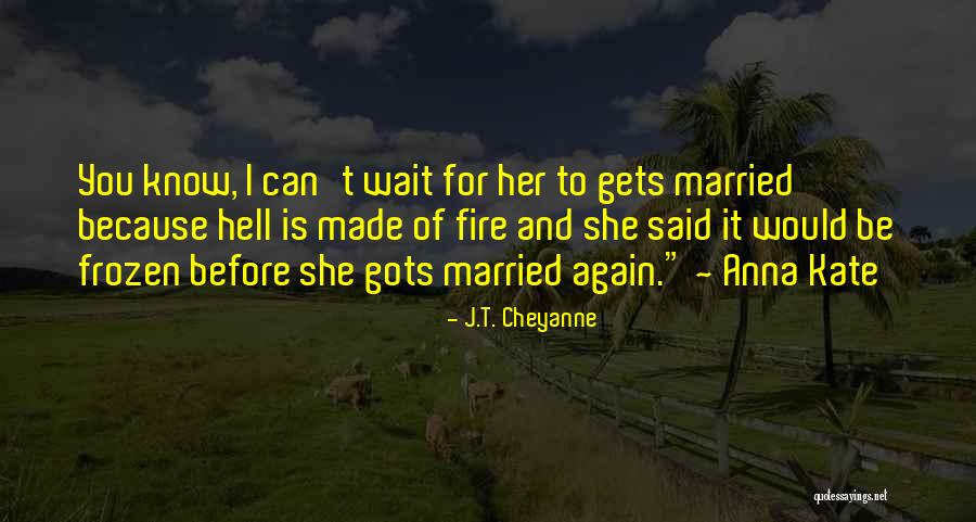Cute Married Quotes By J.T. Cheyanne Cute Married Quotes By J.T. Cheyanne