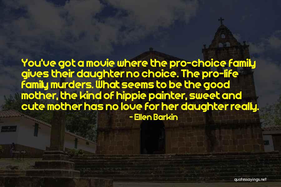 Cute Mother From Daughter Quotes By Ellen Barkin Cute Mother From Daughter Quotes By Ellen Barkin