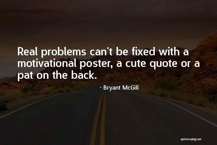 Cute Motivational Quote Quotes By Bryant McGill Cute Motivational Quote Quotes By Bryant McGill