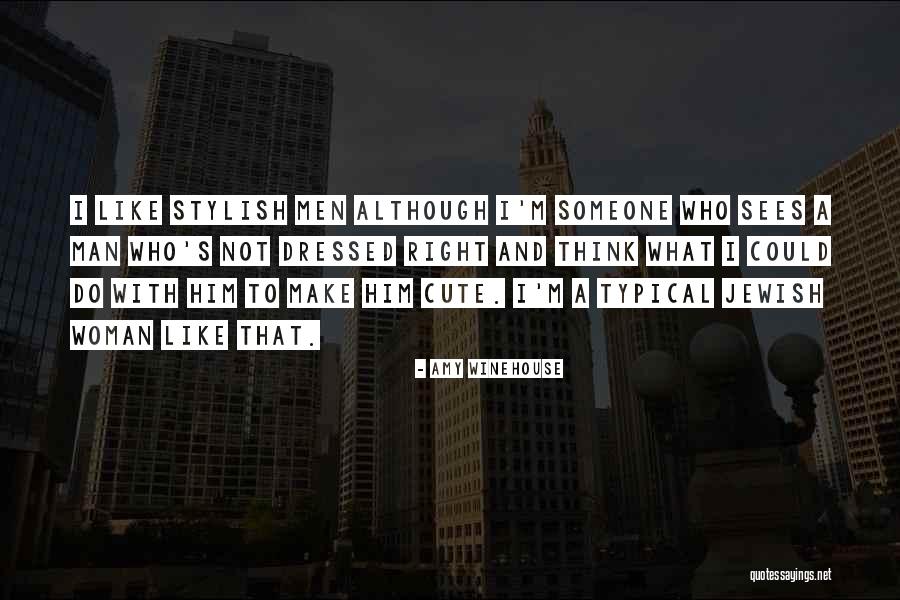 Cute My Man Quotes By Amy Winehouse Cute My Man Quotes By Amy Winehouse