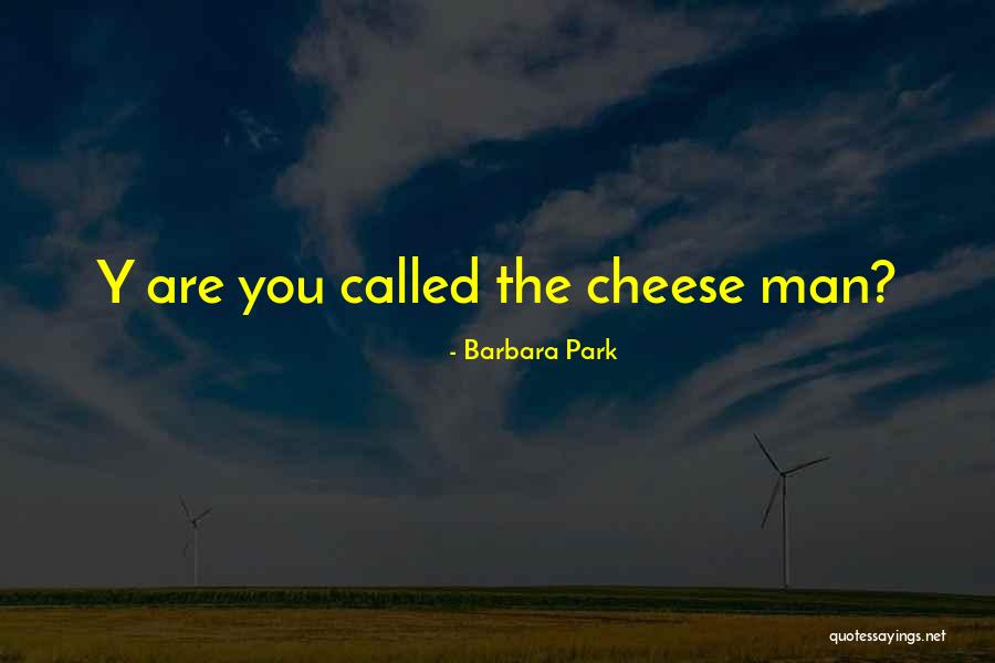 Cute My Man Quotes By Barbara Park Cute My Man Quotes By Barbara Park