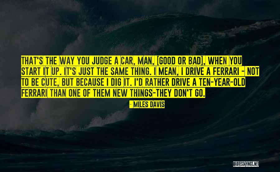 Cute My Man Quotes By Miles Davis Cute My Man Quotes By Miles Davis