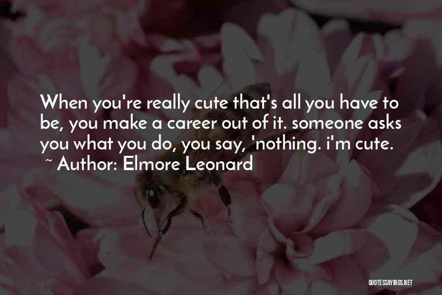 Cute N Happy Quotes By Elmore Leonard