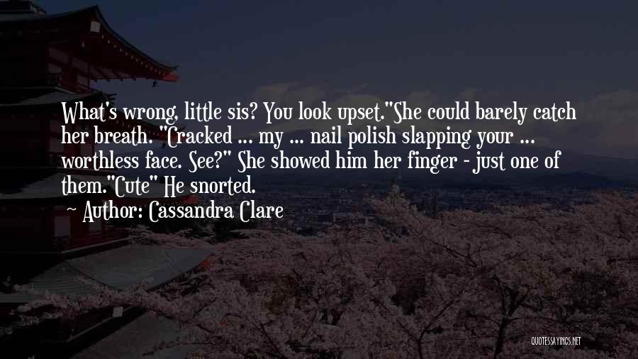 Cute Nail Quotes By Cassandra Clare