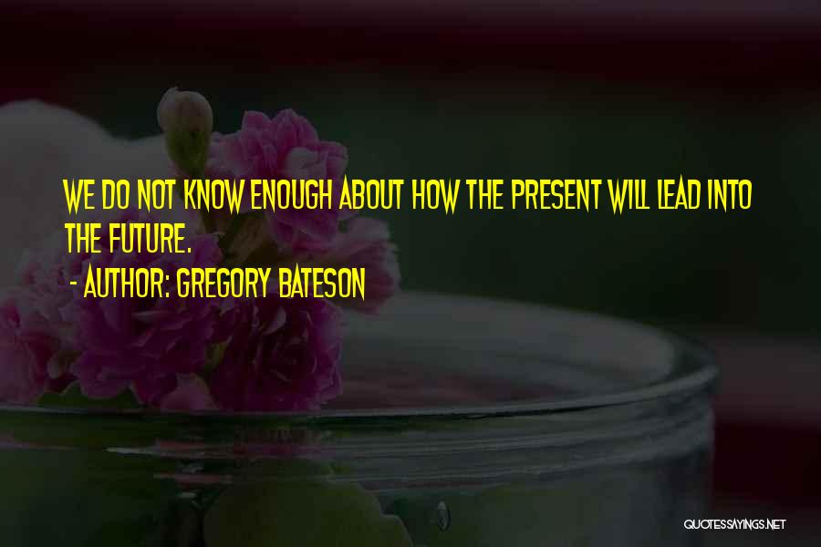 Cute Runaway Quotes By Gregory Bateson