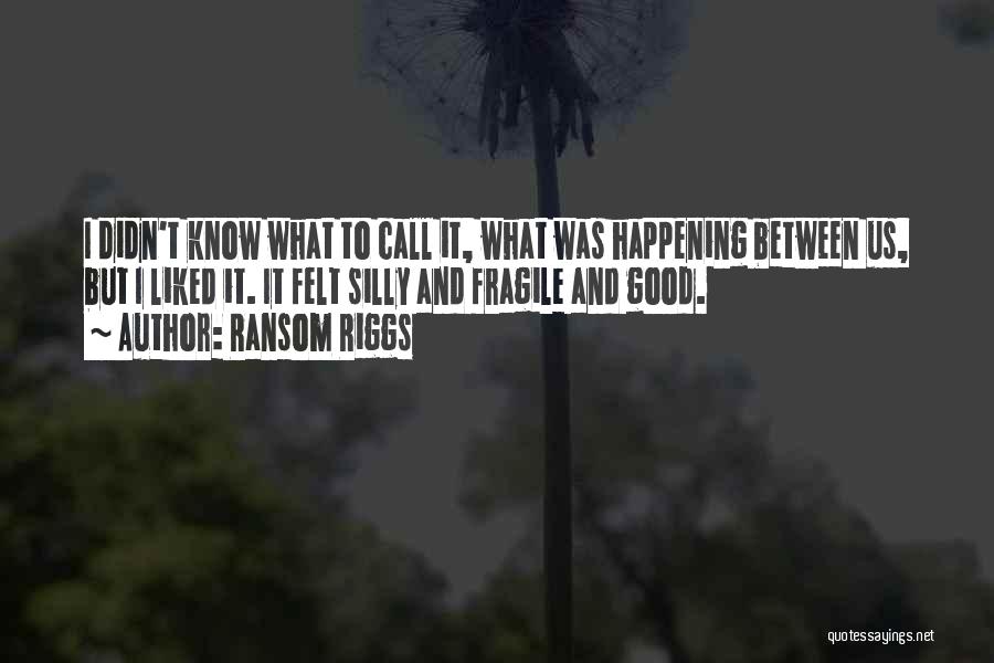 Cute Silly Quotes By Ransom Riggs