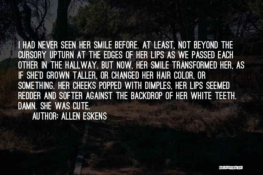Cute Smile Quotes By Allen Eskens