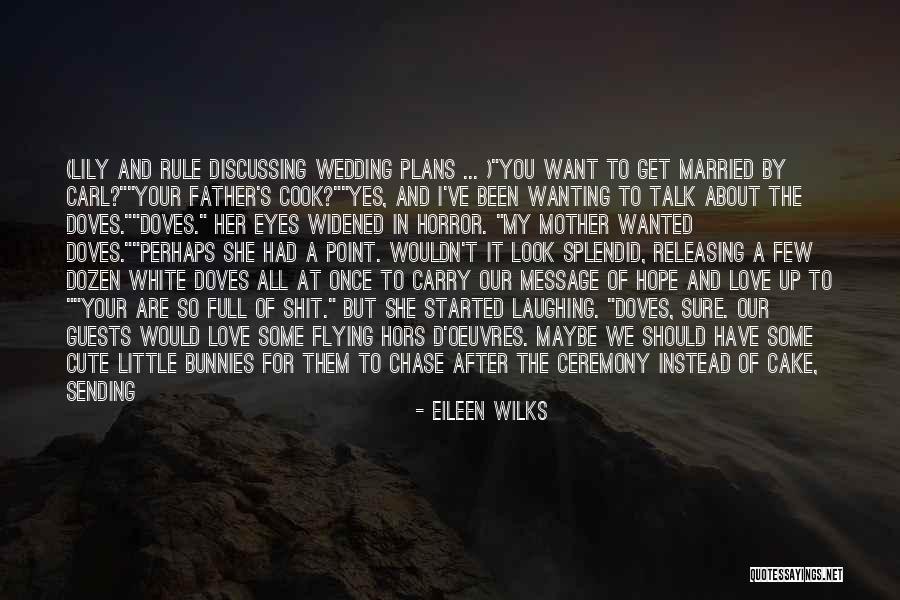 Cute Soon To Be Married Quotes By Eileen Wilks Cute Soon To Be Married Quotes By Eileen Wilks