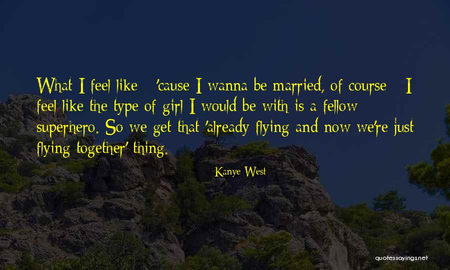 Cute Soon To Be Married Quotes By Kanye West