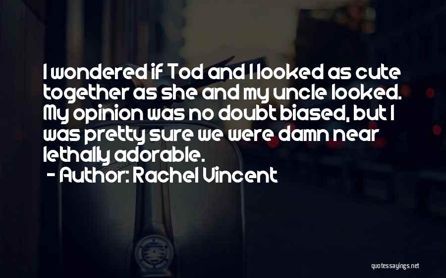 Cute Uncle Quotes By Rachel Vincent Cute Uncle Quotes By Rachel Vincent