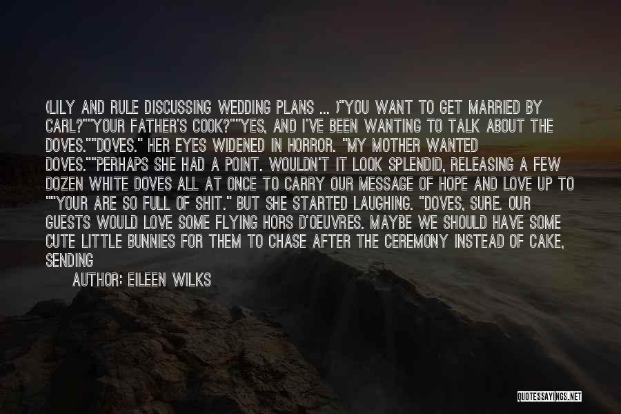 Cute Wedding Cake Quotes By Eileen Wilks