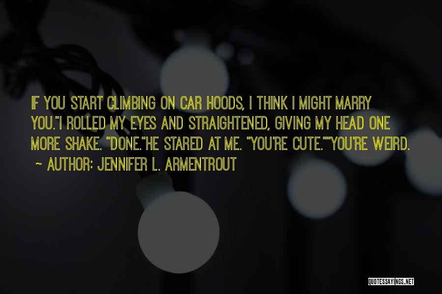 Cute Weird Quotes By Jennifer L. Armentrout