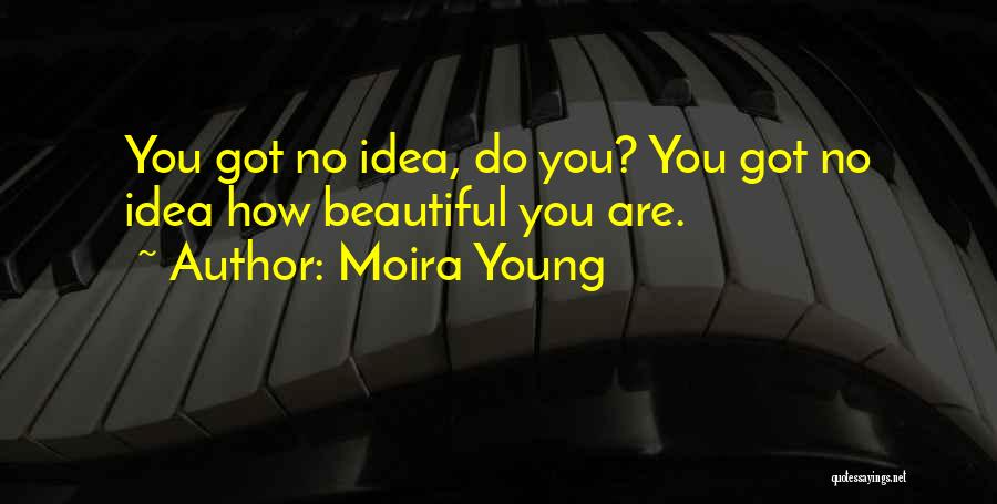 Cute You're Beautiful Quotes By Moira Young