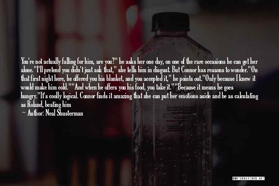Cute You're The One Quotes By Neal Shusterman Cute You're The One Quotes By Neal Shusterman