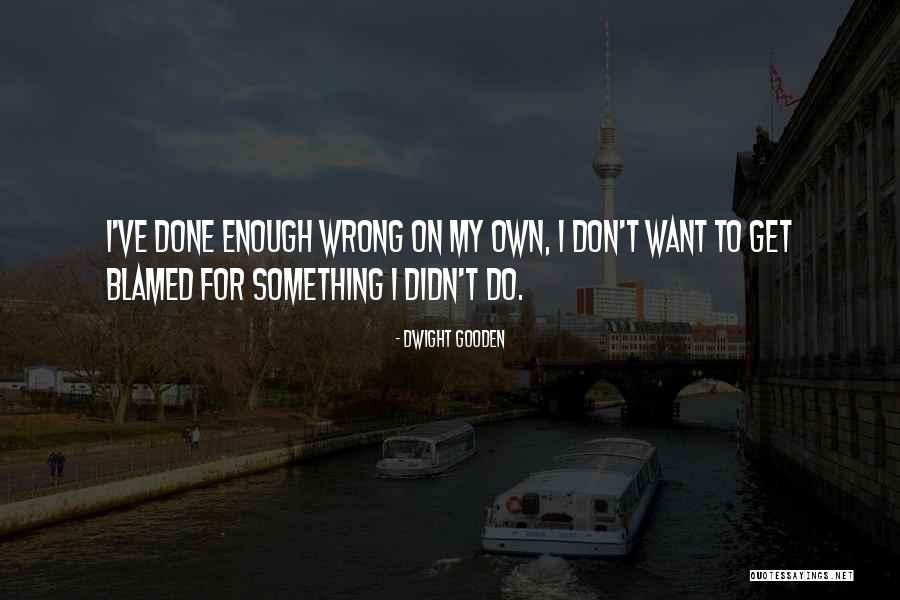 Cuteleiro Quotes By Dwight Gooden Cuteleiro Quotes By Dwight Gooden