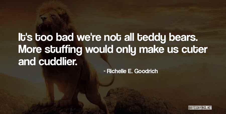 Cuter Than Quotes By Richelle E. Goodrich Cuter Than Quotes By Richelle E. Goodrich