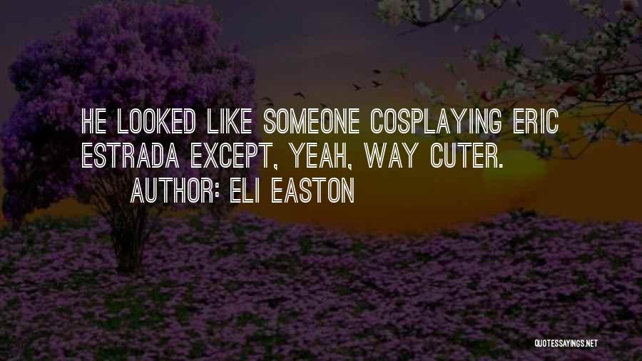 Cuter Than You Quotes By Eli Easton