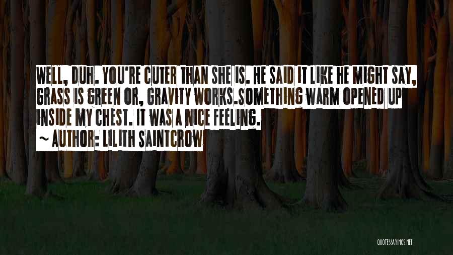 Cuter Than You Quotes By Lilith Saintcrow