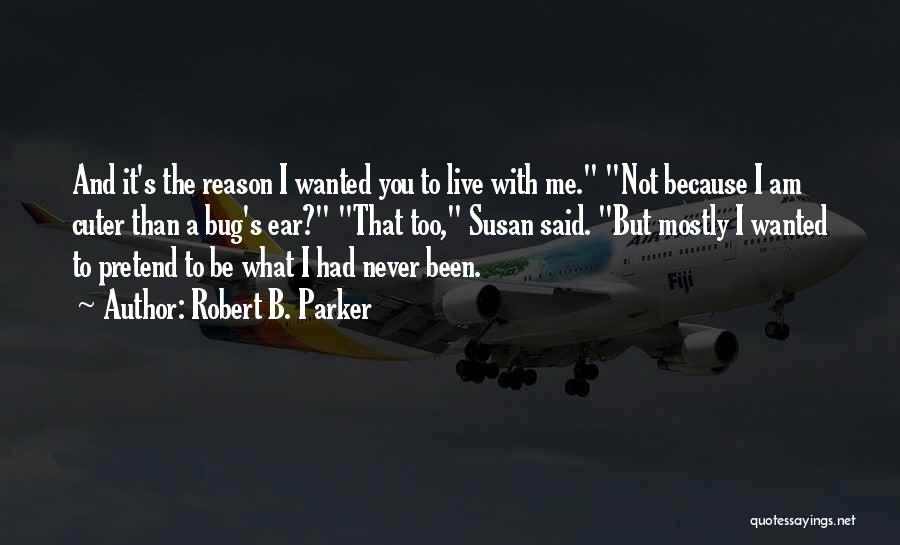 Cuter Than You Quotes By Robert B. Parker