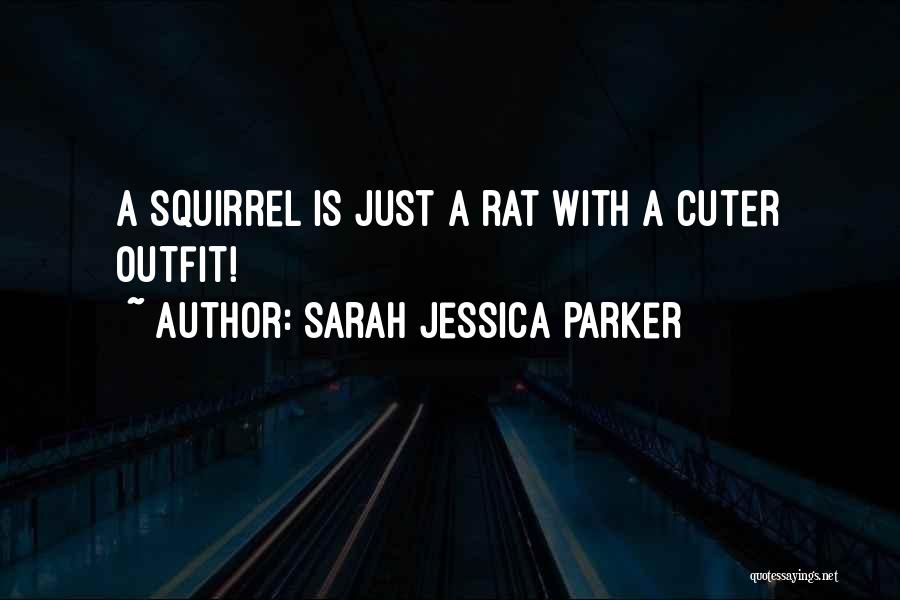 Cuter Than You Quotes By Sarah Jessica Parker