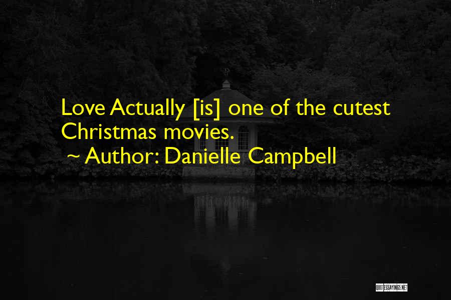 Cutest Ever Love Quotes By Danielle Campbell