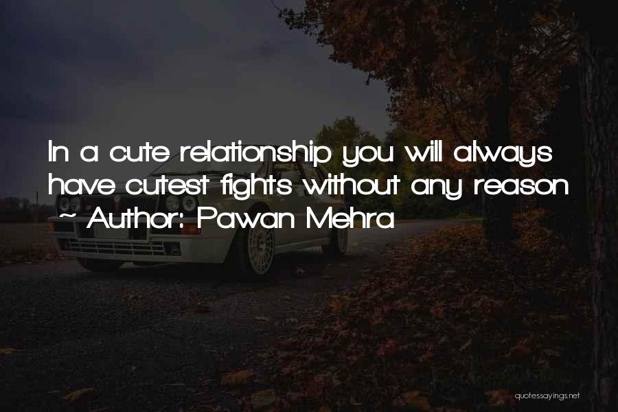 Cutest Ever Love Quotes By Pawan Mehra