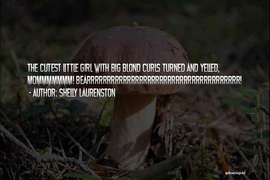 Cutest Ever Quotes By Shelly Laurenston