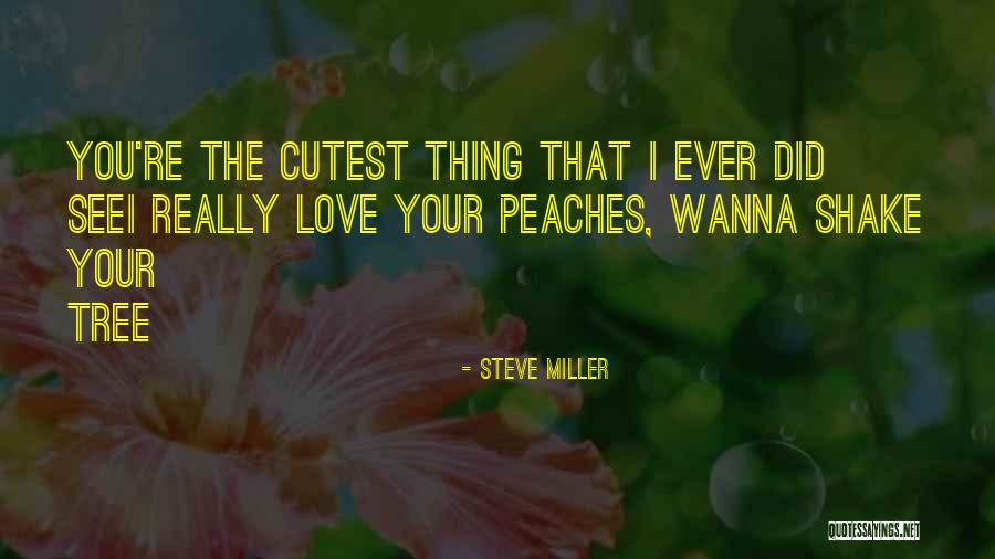 Cutest Quotes By Steve Miller