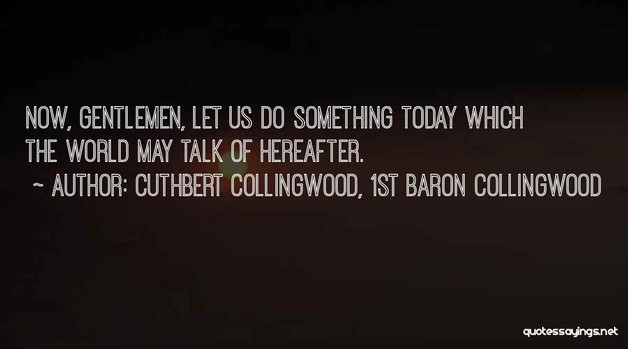 Cuthbert Collingwood, 1st Baron Collingwood Quotes 163071