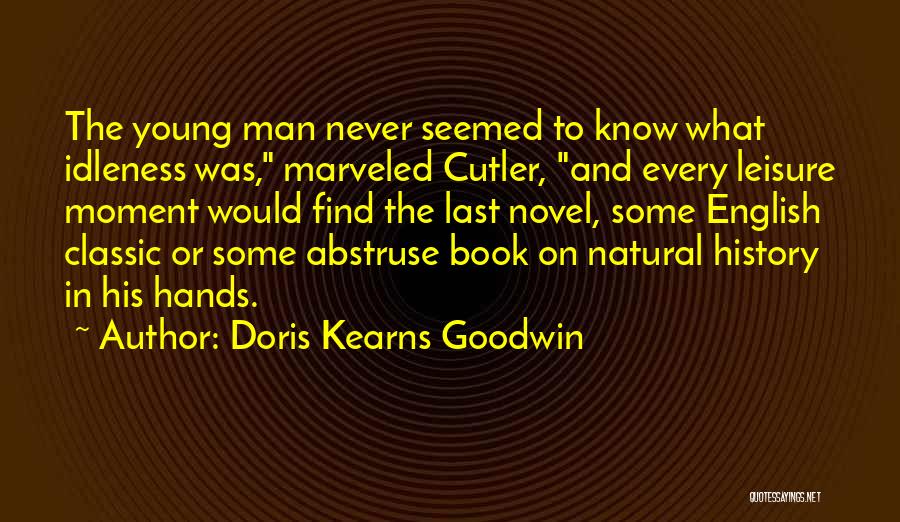 Cutler Quotes By Doris Kearns Goodwin