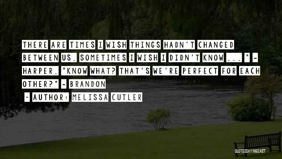 Cutler Quotes By Melissa Cutler