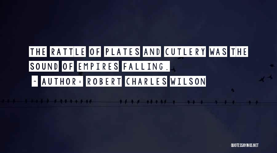 Cutlery Quotes By Robert Charles Wilson