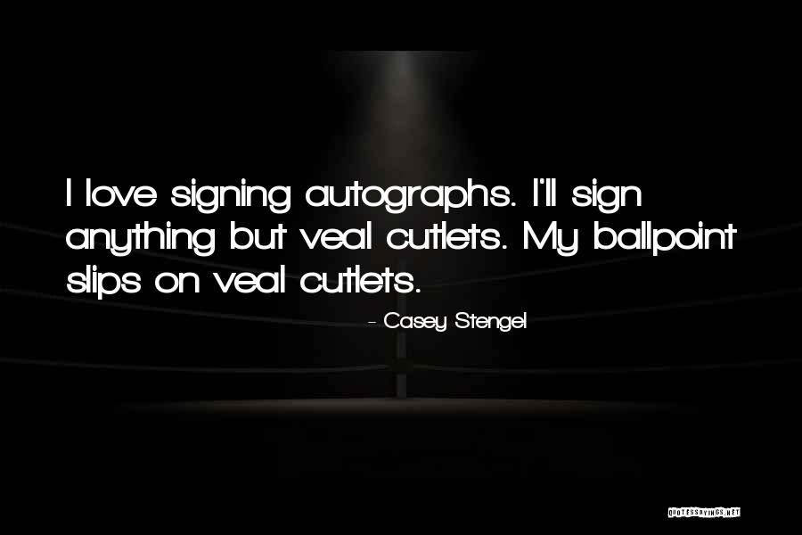 Cutlets Quotes By Casey Stengel Cutlets Quotes By Casey Stengel