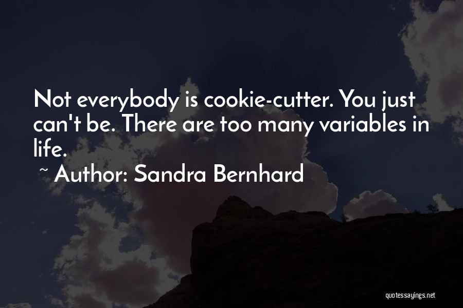 Cutters Quotes By Sandra Bernhard