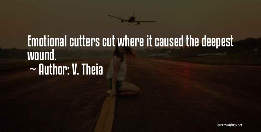Cutters Quotes By V. Theia