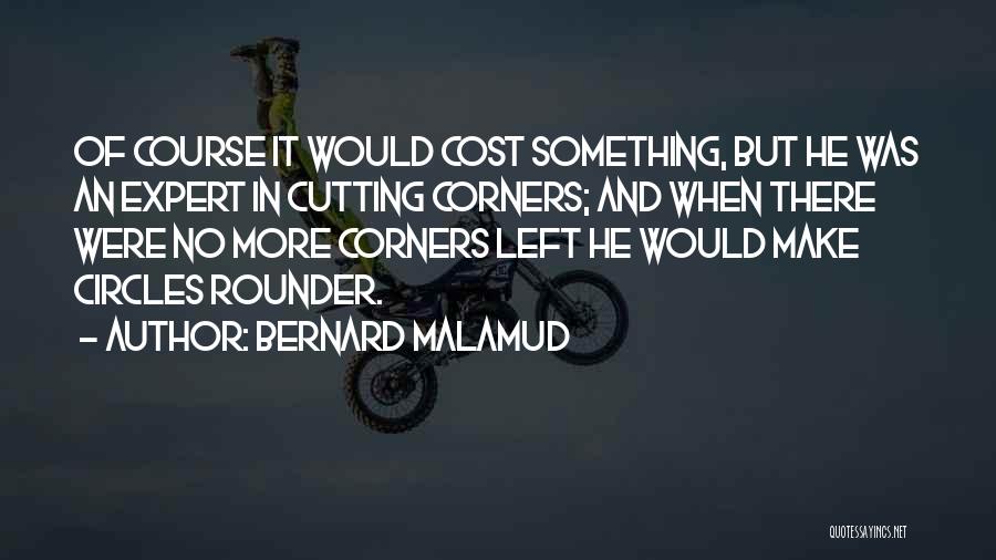 Cutting Corners Quotes By Bernard Malamud