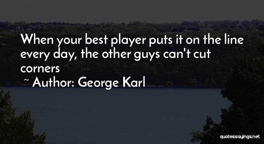 Cutting Corners Quotes By George Karl