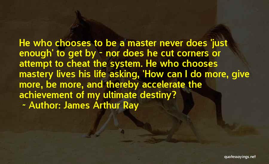 Cutting Corners Quotes By James Arthur Ray