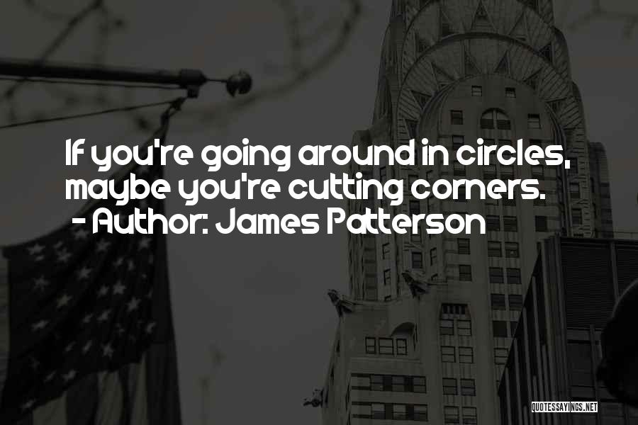 Cutting Corners Quotes By James Patterson