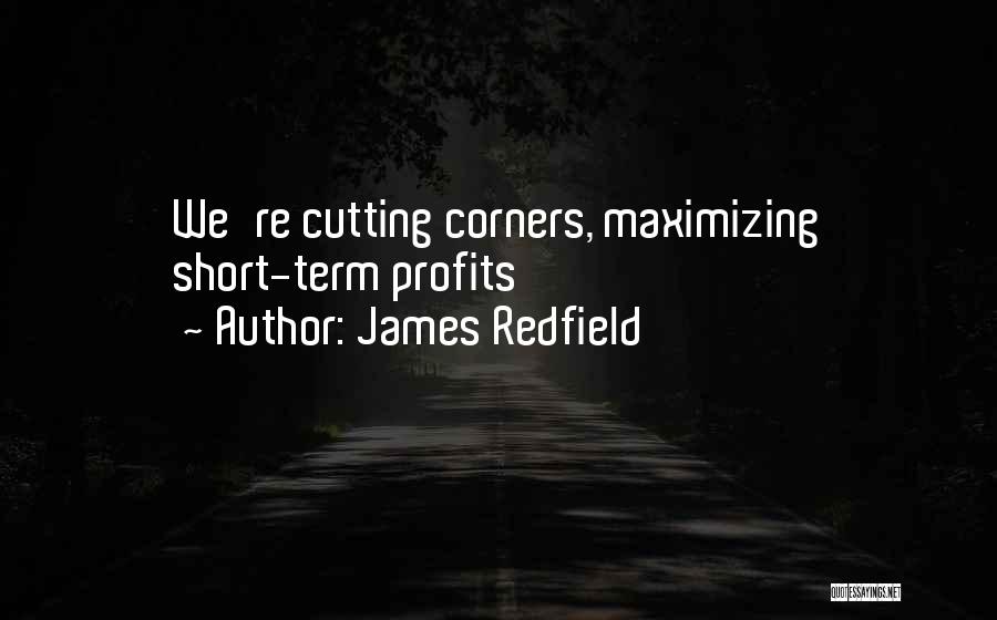 Cutting Corners Quotes By James Redfield