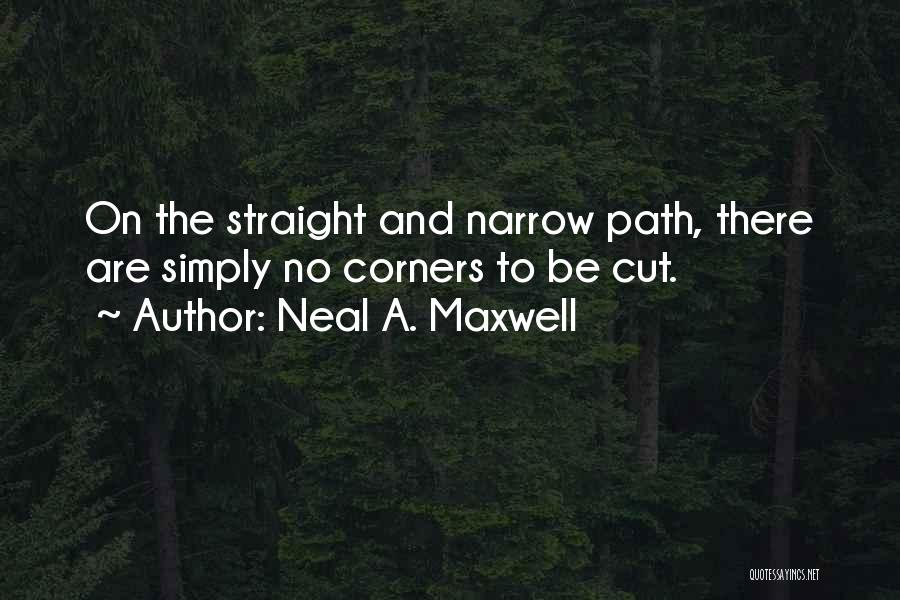 Cutting Corners Quotes By Neal A. Maxwell