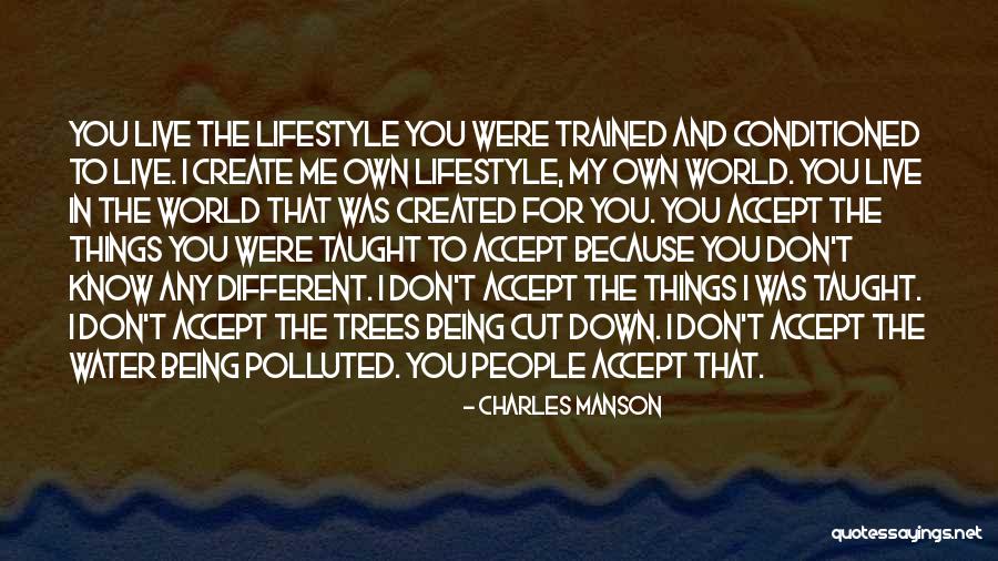 Cutting Down Trees Quotes By Charles Manson Cutting Down Trees Quotes By Charles Manson