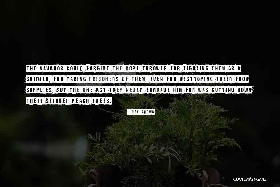 Cutting Down Trees Quotes By Dee Brown Cutting Down Trees Quotes By Dee Brown