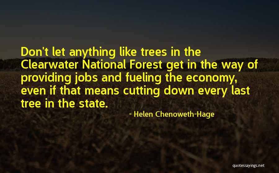 Cutting Down Trees Quotes By Helen Chenoweth-Hage Cutting Down Trees Quotes By Helen Chenoweth-Hage
