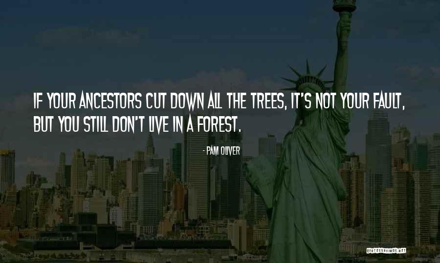 Cutting Down Trees Quotes By Pam Oliver