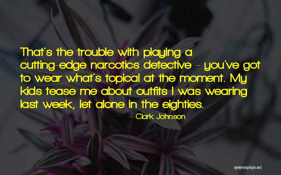 Cutting Edge Quotes By Clark Johnson Cutting Edge Quotes By Clark Johnson